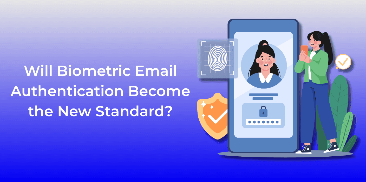 Blog post: Will Biometric Email Authentication Become the New Standard?