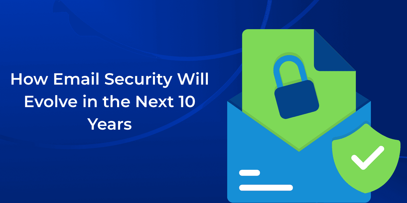 Blog post: How Email Security Will Evolve in the Next 10 Years