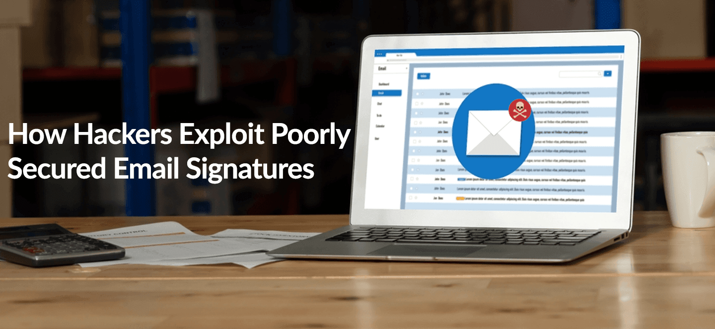 Blog post: How Hackers Exploit Poorly Secured Email Signatures