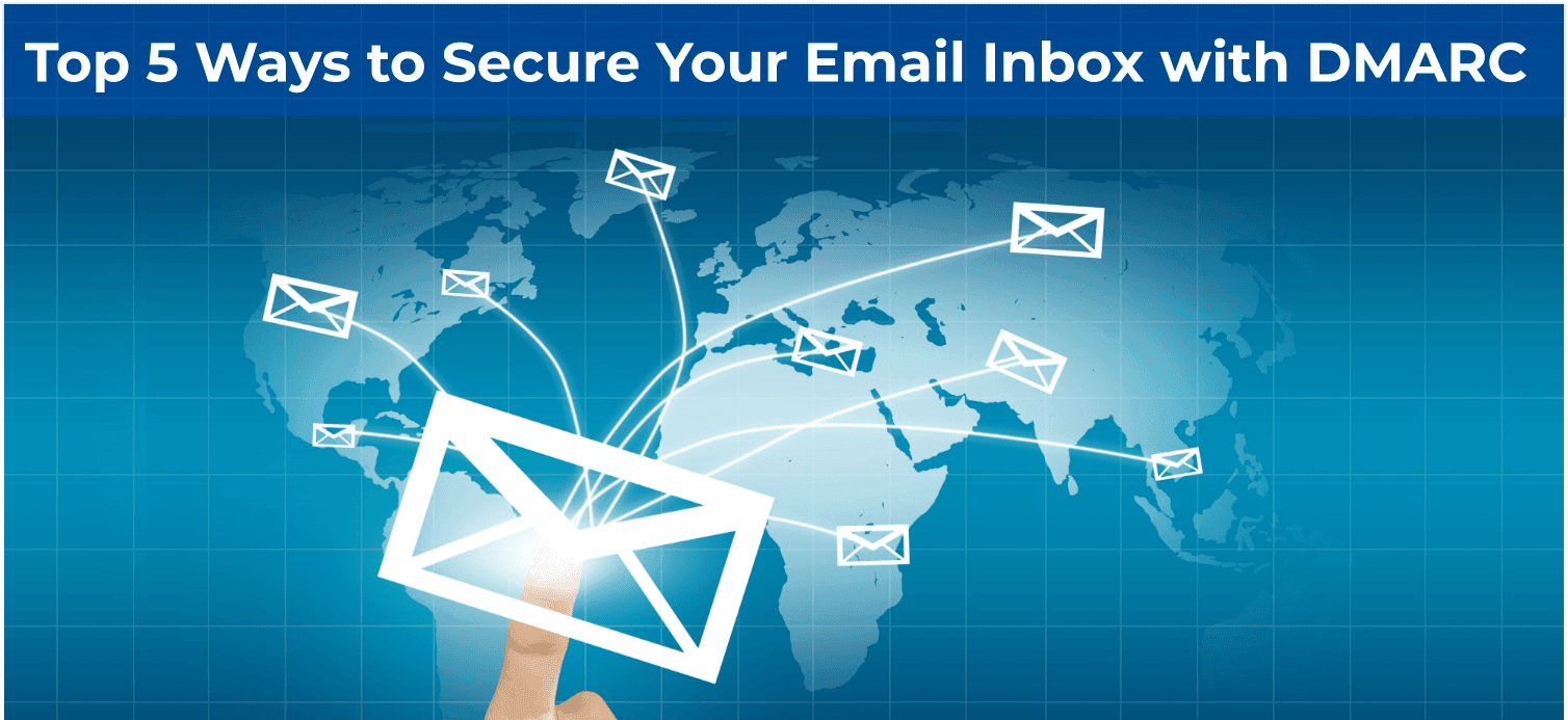 Blog post: Top 5 Ways to Secure Your Email Inbox with DMARC