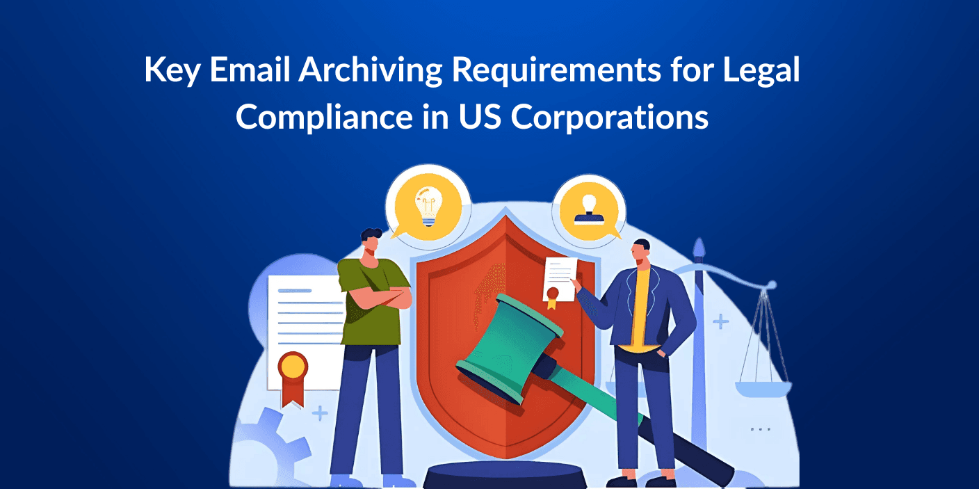 Blog post: Key Email Archiving Requirements for Legal Compliance in US Corporations