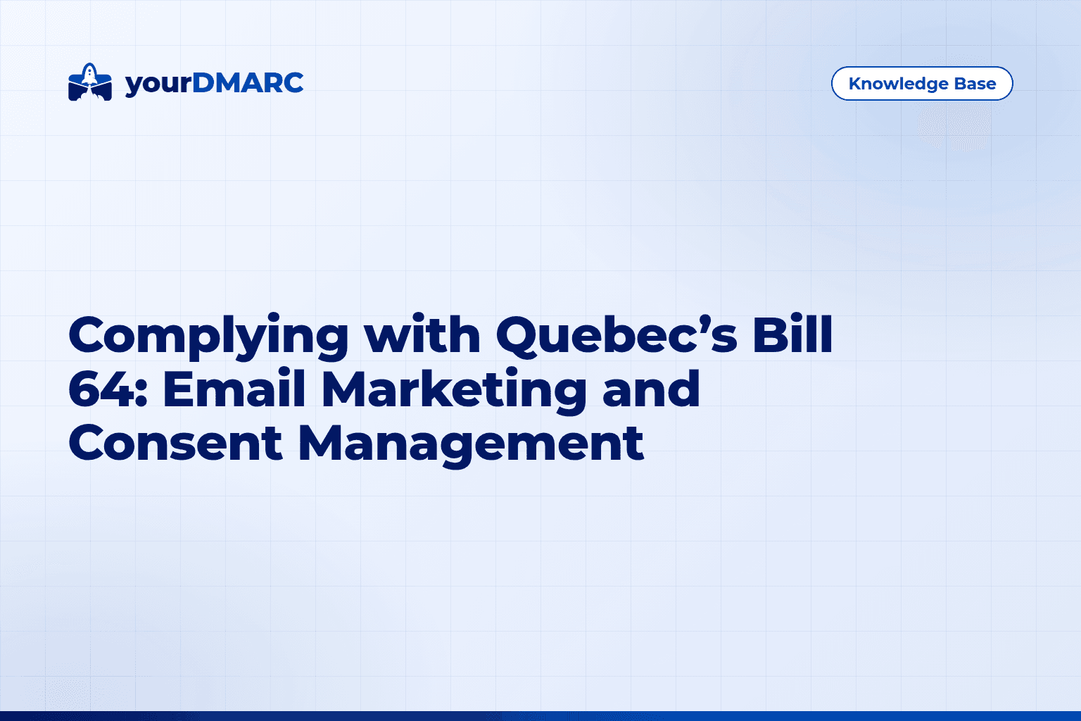 Blog post: Complying with Quebec’s Bill 64: Email Marketing and Consent Management